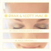 Drax & Scott Mac