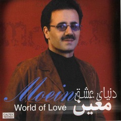 World of Love: "Donyaye Eshgh", Moein: "Persian Music"