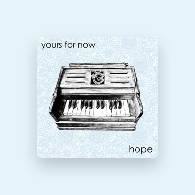 Listen to Yours for Now, watch music videos, read bio, see tour dates & more!