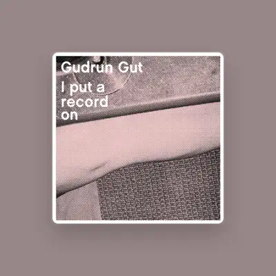 Listen to Gudrun Gut, watch music videos, read bio, see tour dates & more!