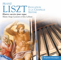 Liszt: Evocation à la chapelle Sixtine, Oeuvres sacrées pour orgue (Sacred organ works) - Marie-Ange Leurent & Eric Lebrun
