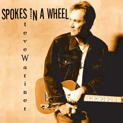 Spokes In A Wheel - Steve Wariner