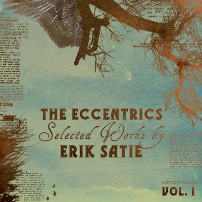 The Eccentrics - Selected Works By Erik Satie Vol. 1