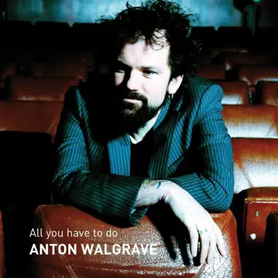 All You Have to Do - Single - Anton Walgrave