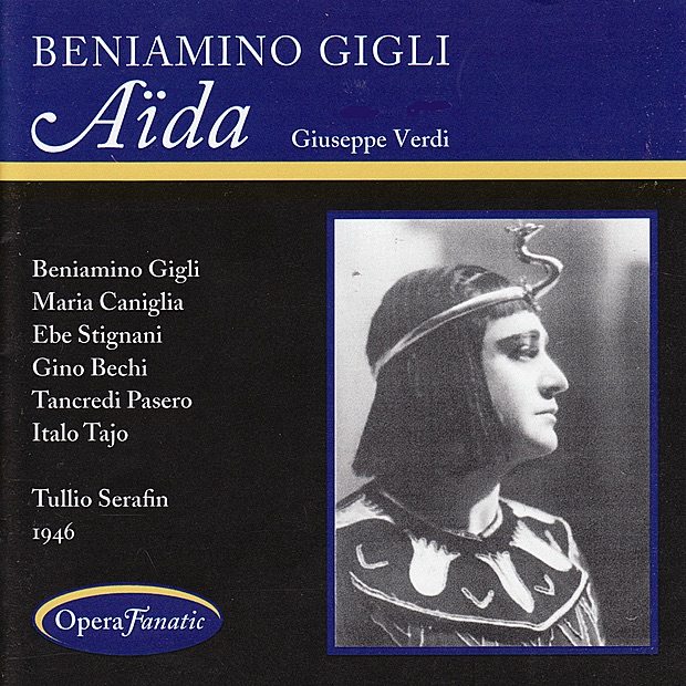 Обложка альбома «Aïda» — Maria Caniglia, Ebe Stignani, Beniamino Gigli, Gino Bechi, Tancredi Pasero, Italo Tajo, Adelio Zagonara, Maria Huder, Coro del Teatro dell'Opera di Roma, Orchestra of the Rome Opera House & Tullio Serafin