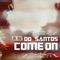 Come On (Dj Smilk) [Dj Smilk] - Do Santos lyrics