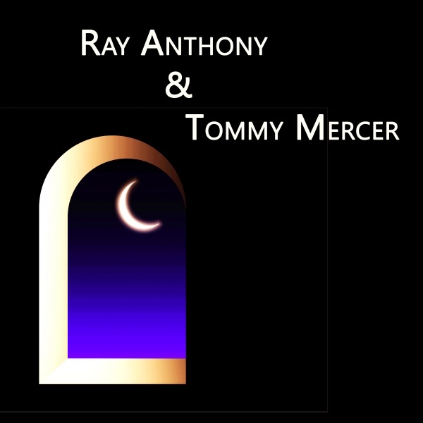 Ray Anthony & Tommy Mercer