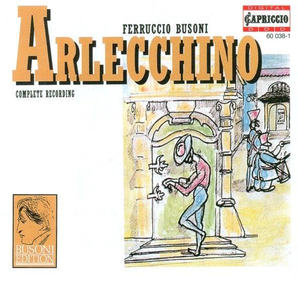 Busoni: Arlecchino Oder Die Fenster (Sung In German) & Rondo Arlecchinesco