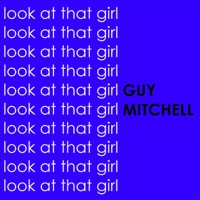 Guy Mitchell - Look At That Girl
