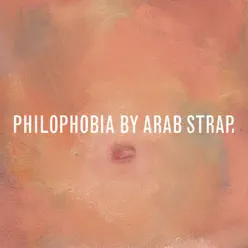 Philophobia - Arab Strap