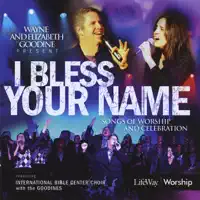 I Bless Your Name — Wayne and Elizabeth Goodine with IBC Choir & the Goodines