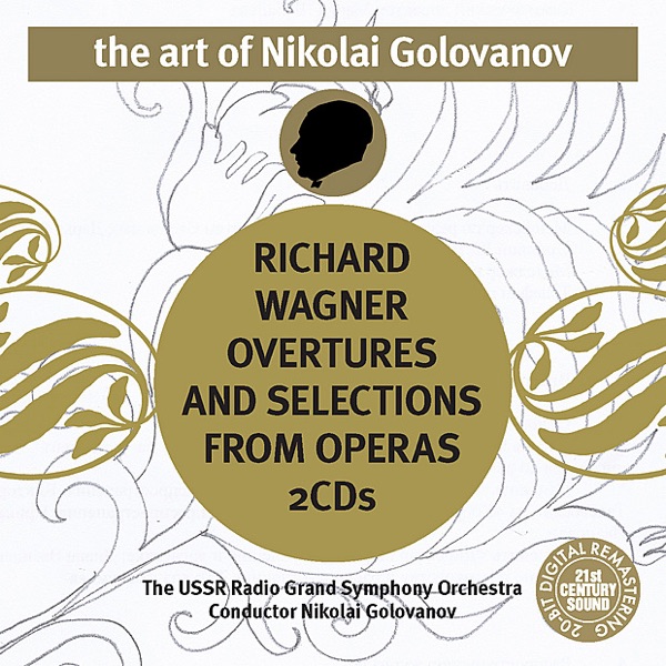 The Art of Nikolai Golovanov - Wagner: Overtures and Selections from Operas