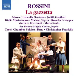 La Gazzetta: Act II Scene 10: Aria: Quando la fama altera (Filippo) by Maria Soulis, Naples San Pietro a Majella Conservatory Chorus, Michael Spyres, Filippo Polinelli, Judith Gauthier, Marco Cristarella Orestano, Vincenzo Bruzzaniti, Rossella Bevacqua, Christopher Franklin, Giulio Mastrototaro, Ugo Mahieux & Czech Chamber Soloists, Brno song reviws