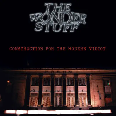 Construction For The Modern Vidiot - Wonder Stuff