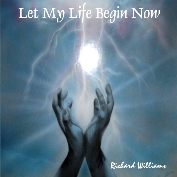 Обложка альбома «Let My Life Begin Now» — Richard Williams
