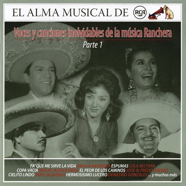 El Alma Musical de RCA: Voces y Canciones Inolvidables de la Música Ranchera, Pt. 1 (Remasterizado)