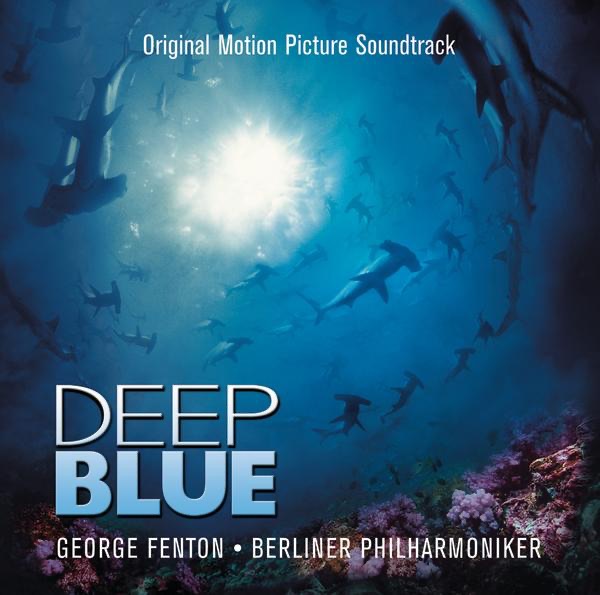 Обложка альбома «Deep Blue (Original Motion Picture Soundtrack)» — George Fenton & Berlin Philharmonic