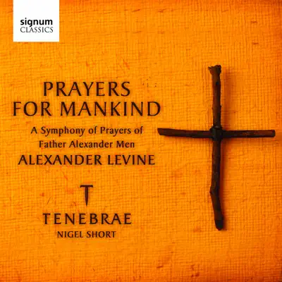 Nigel Short & Tenebrae adlı sanatçının Prayers For Mankind albümünü dinle