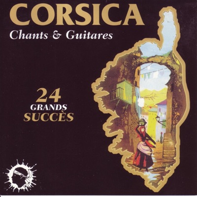 Corsica - Chants et guitares (24 grands succès)