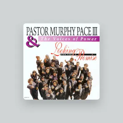 Listen to Pastor Murphy Pace III & The Voices of Power, watch music videos, read bio, see tour dates & more!