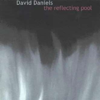 The Reflecting Pool by David Daniels album reviews, ratings, credits