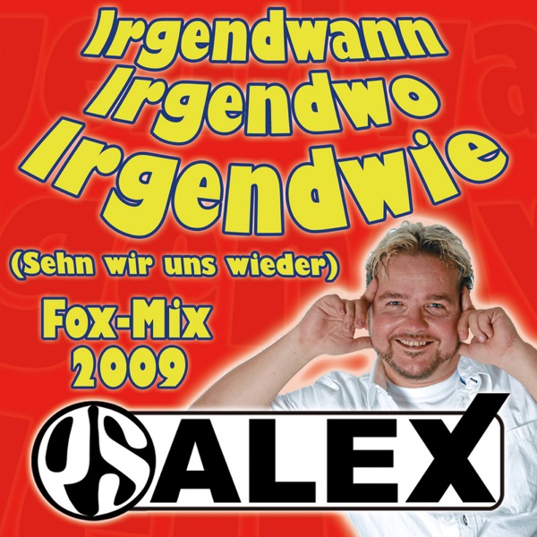 Irgendwann, irgendwo, irgendwie (Sehn wir uns wieder) [Party-Fox-Mix]