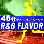 45分 マイペース・ランニング ~R&B Flavor~
