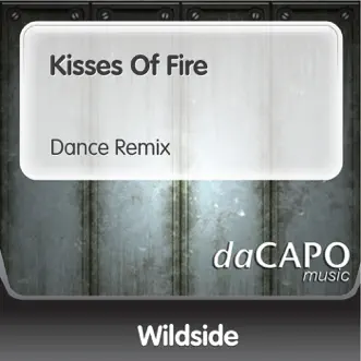 Kisses of Fire (Dance Remix) - Single by Wildside album reviews, ratings, credits