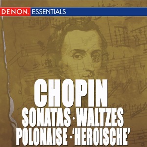 Chopin: Sonata Nos. 2 & 3 - Waltzes - Polonaise "Heroische"