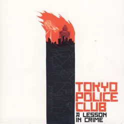 A Lesson In Crime - Tokyo Police Club