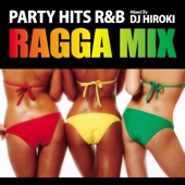 PARTY HITS R&B -RAGGA MIX- Mixed By DJ HIROKI artwork