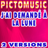 J'ai demandé à la lune (Instrumental Version) [Karaoke Version in the Style of Indochine] - Pictomusic Karaoké