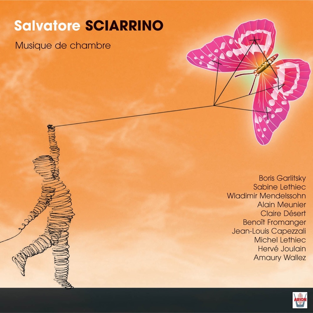 Обложка альбома «Sciarrino : Musique de chambre» — Benoît Fromanger, Michel Lethiec, Amaury Wallez, Boris Garlitsky, Wladimir Mendelssohn, Alain Meunier, Sabine Lethiec, Hervé Joulain & Claire Désert
