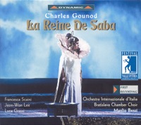 Gounod: La Reine de Saba (Festival della Valle d'Itria di Martina Franca, 2001) - Salvatore Cordella, Italian International Orchestra, Bratislava Chamber Choir, Manlio Benzi & Jean Vendassi