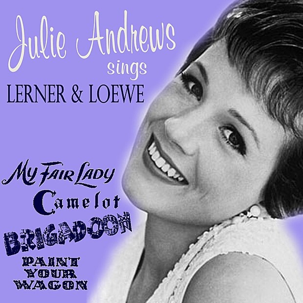 Julie Andrews Sings Lerner & Loewe: My Fair Lady, Camelot, Brigadoon, Paint Your Wagon