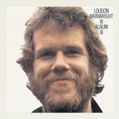 Listen to Album III by Loudon Wainwright III