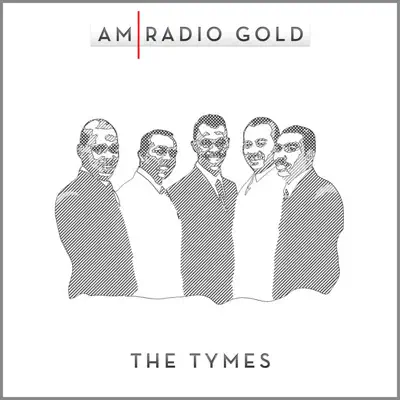 AM Radio Gold: The Tymes (Remastered) [Re-Recorded Versions] - The Tymes
