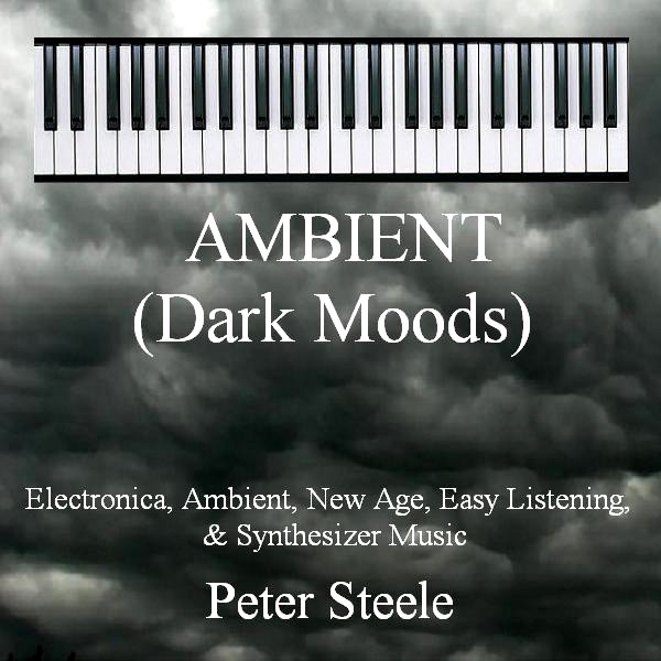 Ambient (Dark Moods) - Electronica, Ambient, New Age, Easy Listening & Synthesizer Music