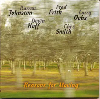 Reasons for Moving by Fred Frith, Larry Ochs, Devin Hoff, Chess Smith, and Darren Johnston album reviews, ratings, credits