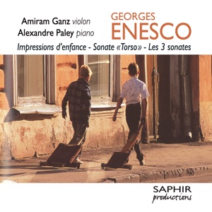 G. Enesco: Impressions d'enfance - Sonate "Torso" - Les 3 sonates (Intégrale des oeuvres pour violon et piano)