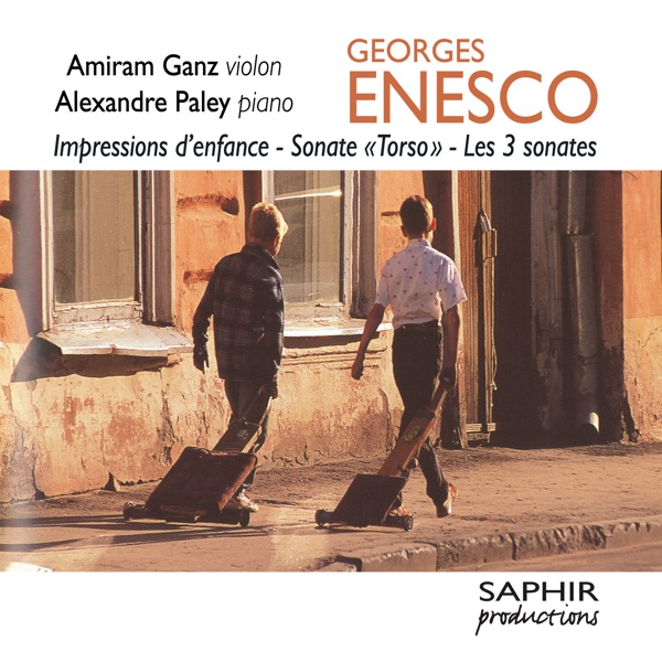G. Enesco: Impressions d'enfance - Sonate "Torso" - Les 3 sonates (Intégrale des oeuvres pour violon et piano)