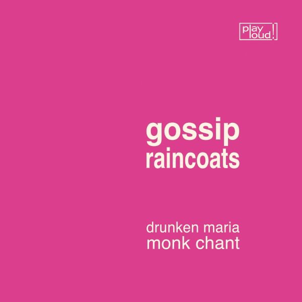 Drunken Maria / Monk Chant - Single - Gossip & The Raincoats