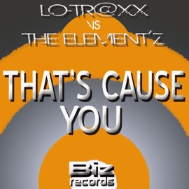 That's Cause You Lo Traxx & The Elementz