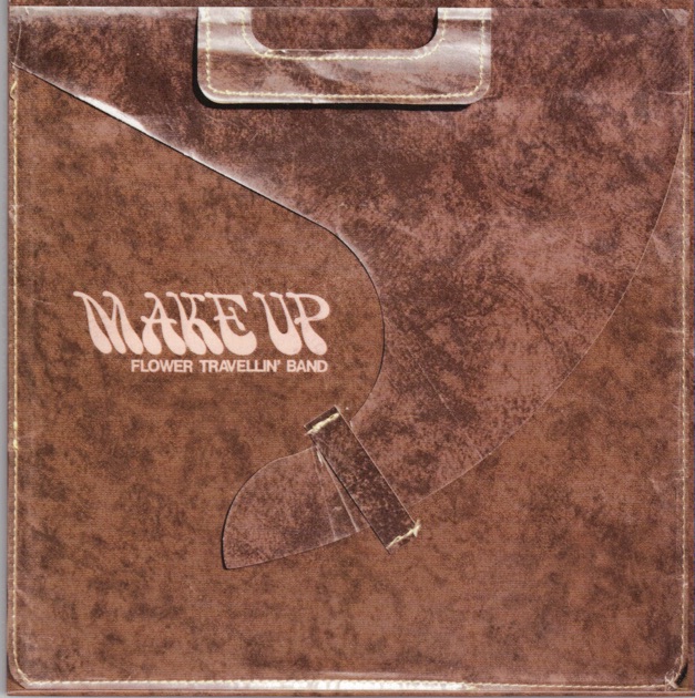 邦楽 FLOWER TRAVELLIN' BAND ANYWHERE MAKE UP Make Up - FLOWER TRAVELLIN' BANDのアルバム - Apple Music