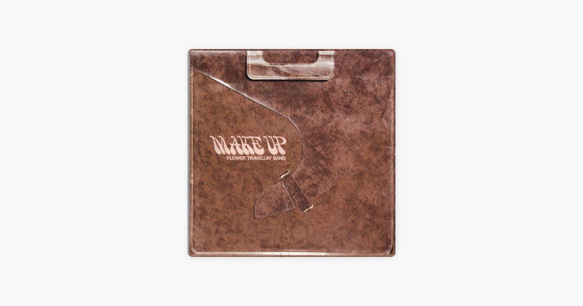Make Up - FLOWER TRAVELLIN' BANDのアルバム - Apple Music