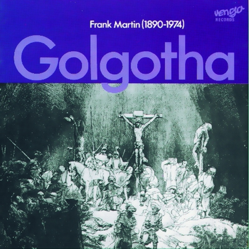 Обложка альбома «Frank Martin: Golgotha» — Chor der Erlöserkirche Bad Homburg, Chor der Philharmonie Schwäbisch Gmünd, Frankfurter Bläservereinigung, Friedhelm Decker, Hayko Siemens, Joachim Gebhardt, Margit Hungerbühler, Martin Blasius & Martina von Bargen