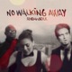 No Walking Away Single
