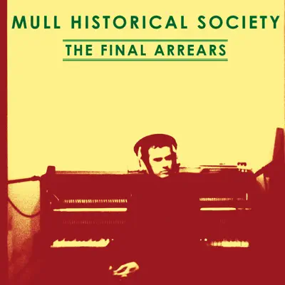 The Final Arrears - EP - Mull Historical Society