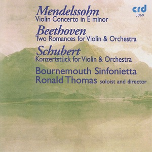 Mendelssohn: Violin Concerto in E Minor - Beethoven: Two Romances - Schubert: Konzerstück, D. 345
