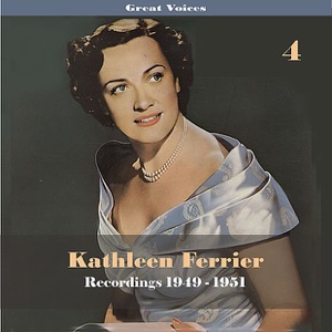 Great Singers - Kathleen Ferrier, Vol. 4, Recordings 1949-1951